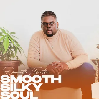 Smooth Silky Soul by Davante Thornton