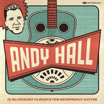 12 Bluegrass Classics for Resophonic Guitar by Andy Hall