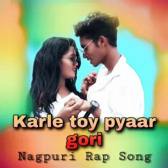 Karle Toy Pyaar Gori (Nagpuri Hip Hop Rap Song) by Krishna Oraon