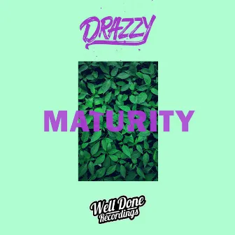 Maturity by Drazzy