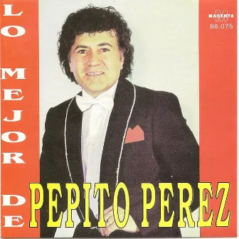 Pepito Perez lo mejor by Pepito Perez