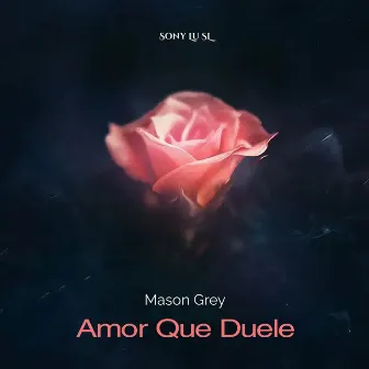 Amor Que Duele by Mason Grey