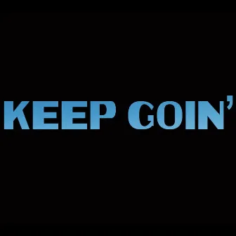 Keep Goin' by Walker Pickens