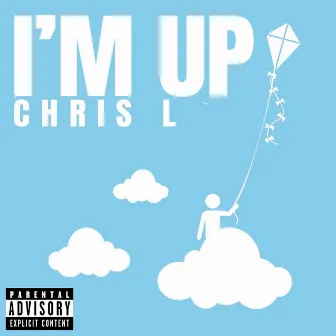 I'm UP by Chris L