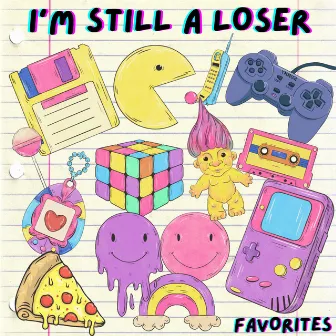 I'm Still a Loser by Favorites