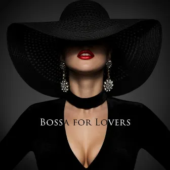 Bossa for Lovers: Romantic Jazz Music, Smooth Background Relaxation by Instrumental Bossa Jazz Ambient