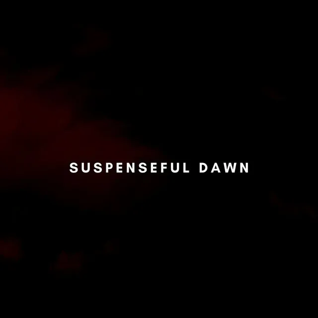 Suspenseful Dawn