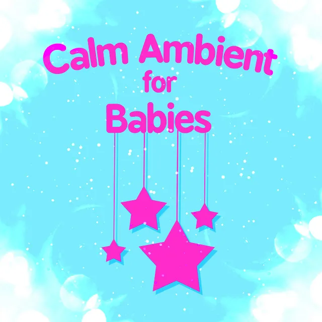 Calm Ambient for Babies