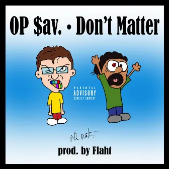 Don't Matter by Op Sav.