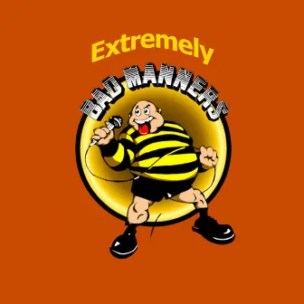 Extremely Bad Manners by Bad Manners