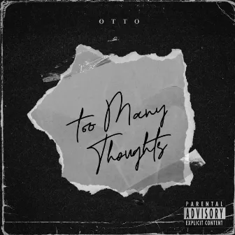 Too Many Thoughts by Ot2xo