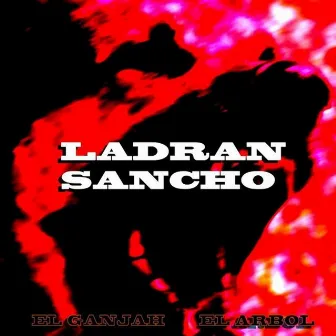 Ladran Sancho by El Árbol