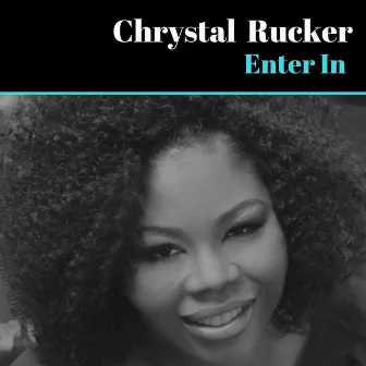 Enter In by Chrystal Rucker