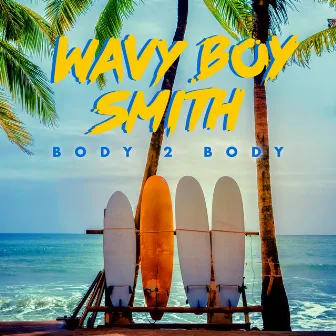 Body 2 Body by Wavy Boy Smith