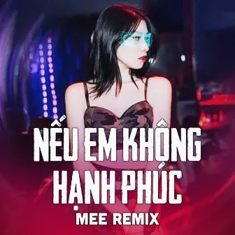 Nếu Em Không Hạnh Phúc (MEE Remix) by Long Hải