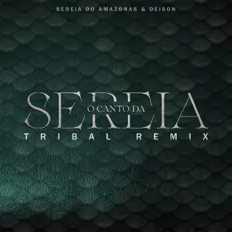 O Canto da Sereia (Tribal Remix) by DEISON MUSIC