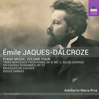 Jaques-Dalcroze: Piano Music, Vol. 4 by Émile Jaques-Dalcroze