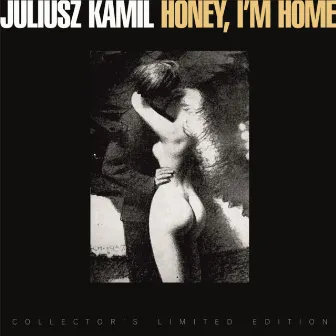 Honey, I’m Home (Collector’s Limited Edition) by Juliusz Kamil