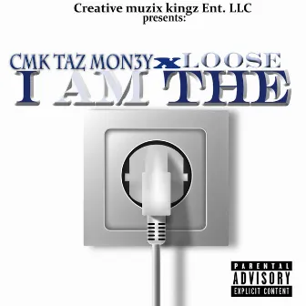 I Am the Plug by CMK Taz Mon3y