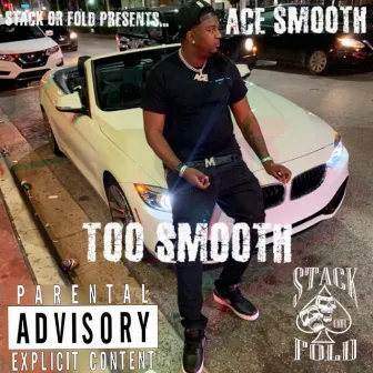 TOO Smooth by Ace Smooth