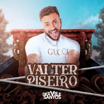 Vai Ter Piseiro by Deavele Santos