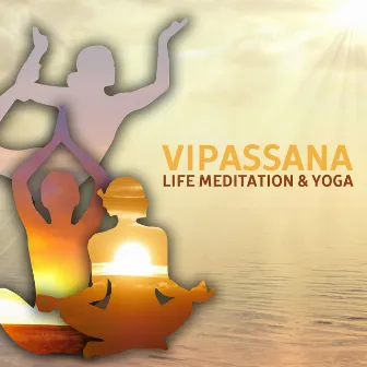 Vipassana: Life Meditation & Yoga – Healing Nature Sounds, Relaxing Background Music for Deep Contemplation, Zone of Zen by Unknown Artist