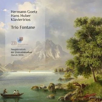 Music from the Zentralbibliothek Zürich: Piano Trios of Hermann Goetz & Hans Huber by Trio Fontane