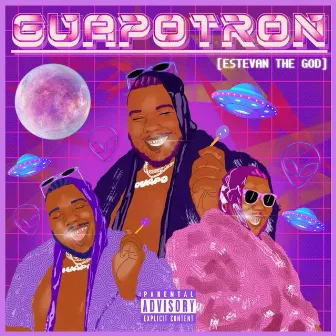 GUAPOTRON by Estevan, The God