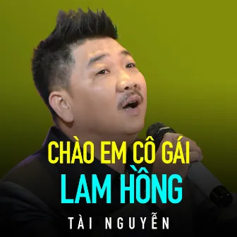 Chào Em Cô Gái Lam Hồng by Tài Nguyễn