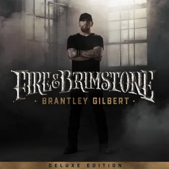 Fire & Brimstone (Deluxe Edition) by Brantley Gilbert