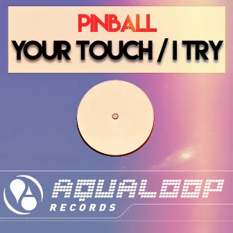 Your Touch / I Try by Pinball