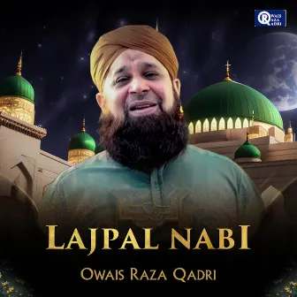 Lajpal Nabi by Owais Raza Qadri