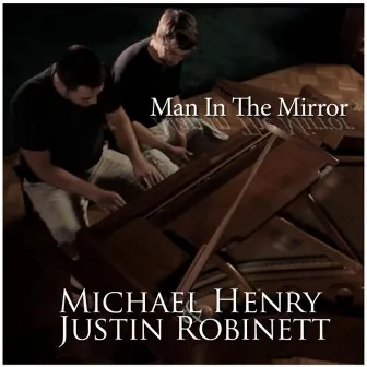 Man In The Mirror by Michael Henry & Justin Robinett