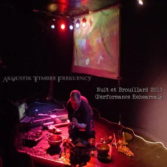 Nuit et Brouillard (Performance Rehearsals) by Akoustik Timbre Frekuency