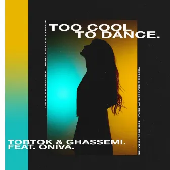 Too Cool To Dance (feat. ONIVA) by Ghassemi