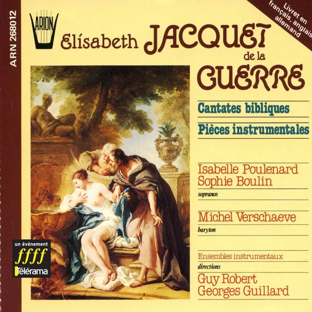 Jacquet de la Guerre : Cantates bibliques et Pièces instrumentales