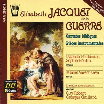 Jacquet de la Guerre : Cantates bibliques et Pièces instrumentales by Sophie Boulin