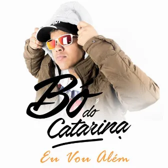 Eu Vou Além by Mc Bo Do Catarina