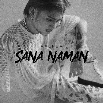 Sana Naman by Valfer