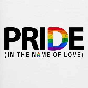 Pride (In The Name Of Love) by Sarah Potenza