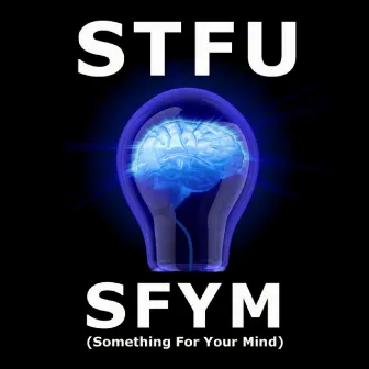 Sfym (Something for Your Mind) by STFU