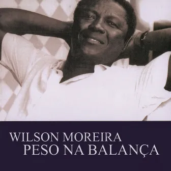 Peso Na Balança (Remasterizado) by Wilson Moreira