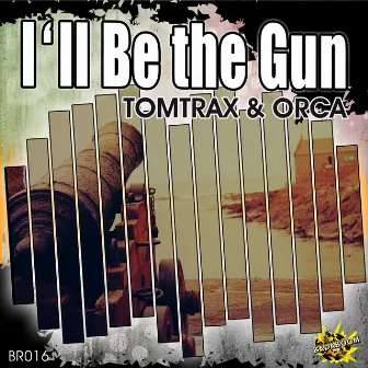 I'll Be the Gun by Tomtrax & Orca