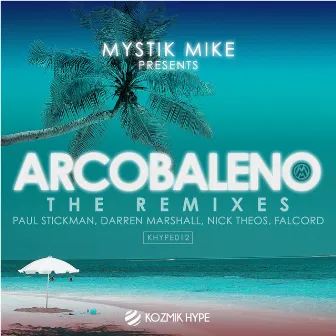 Arcobaleno The Remixes by Mystik Mike