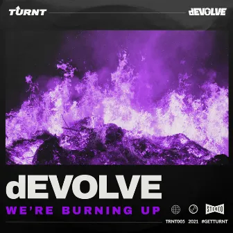 We’re Burning Up by dEVOLVE