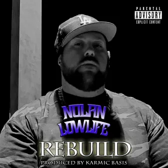 Rebuild by Nolan Lowlife