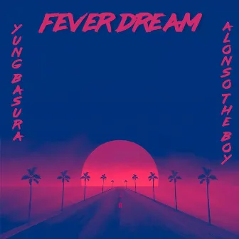 Fever Dream by Alonso the Boy