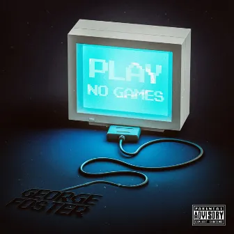 Play No Games by George Foster