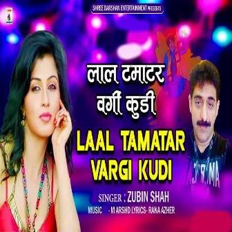 Laal Tamatar Vargi Kudi by Zubin Shah