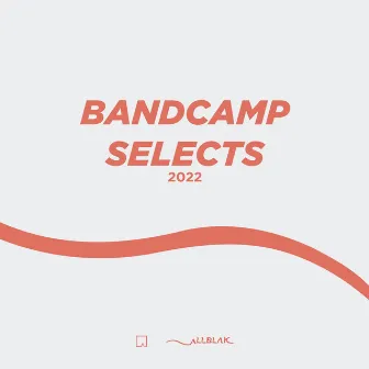 Bandcamp Selects 2022 by All Blak Records